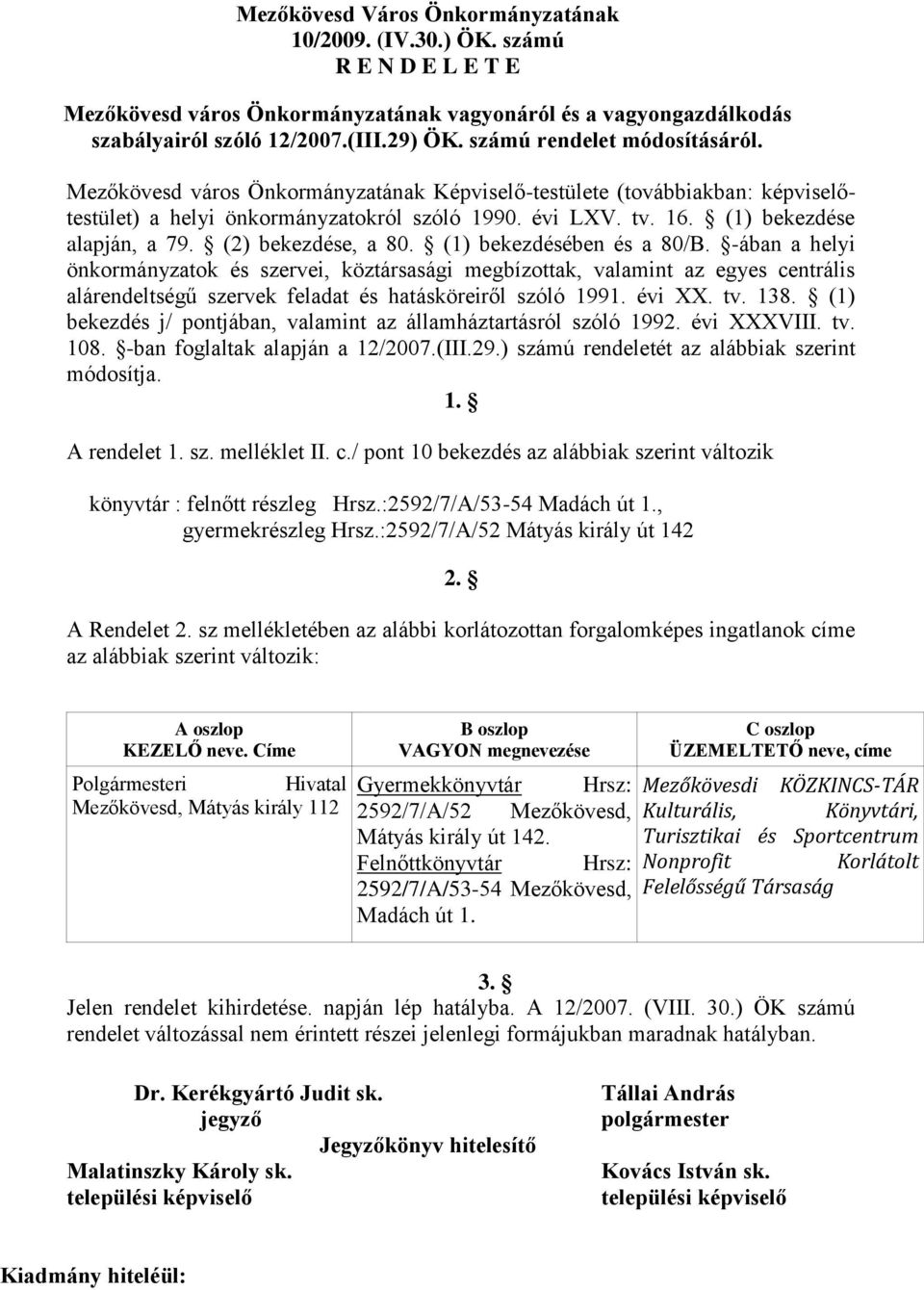 (1) bekezdése alapján, a 79. (2) bekezdése, a 80. (1) bekezdésében és a 80/B.