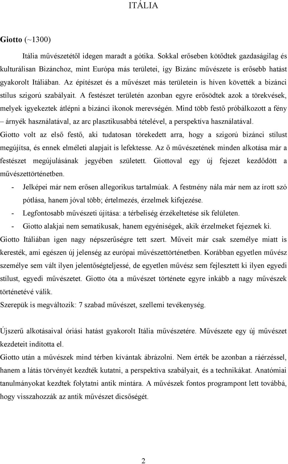 Az építészet és a művészet más területein is híven követték a bizánci stílus szigorú szabályait.