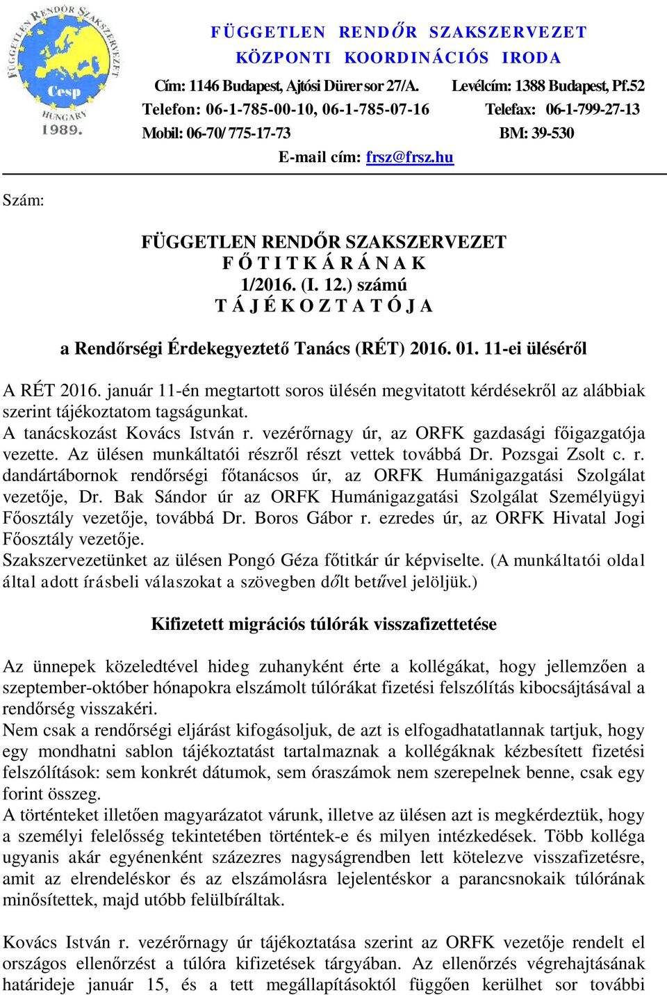 12.) számú T Á J É K O Z T A T Ó J A a Rendőrségi Érdekegyeztető Tanács (RÉT) 2016. 01. 11-ei üléséről A RÉT 2016.