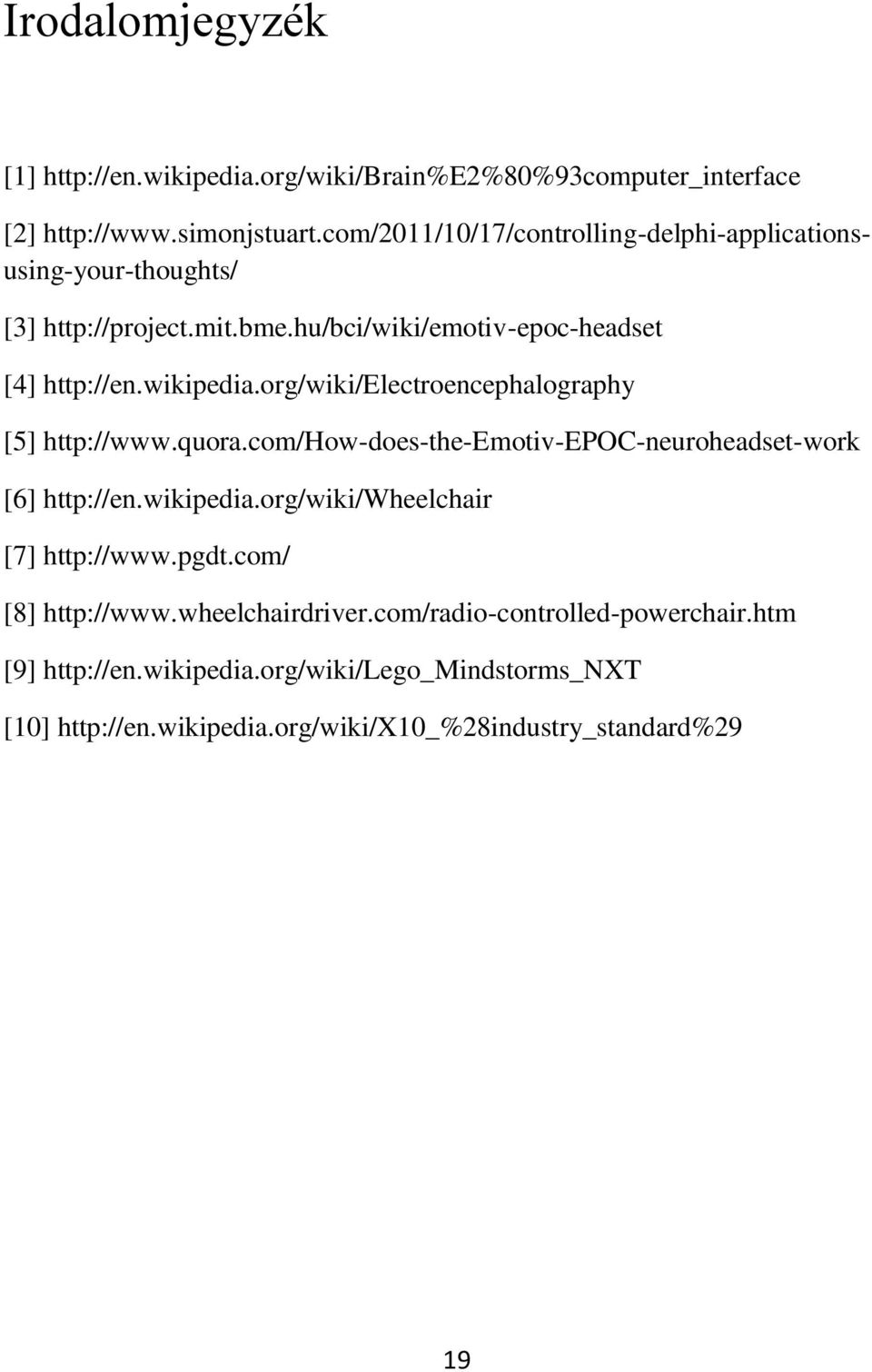 org/wiki/electroencephalography [5] http://www.quora.com/how-does-the-emotiv-epoc-neuroheadset-work [6] http://en.wikipedia.