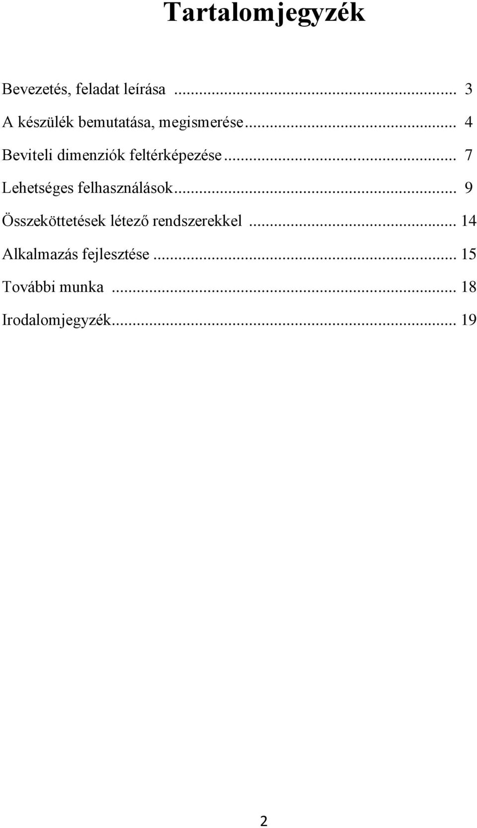 .. 4 Beviteli dimenziók feltérképezése... 7 Lehetséges felhasználások.