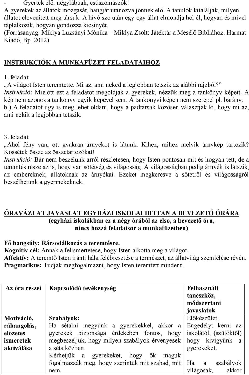 2012) INSTRUKCIÓK A MUNKAFÜZET FELADATAIHOZ 1. feladat A világot Isten teremtette. Mi az, ami neked a legjobban tetszik az alábbi rajzból?