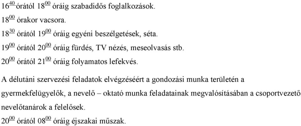 20 00 órától 21 00 óráig folyamatos lefekvés.