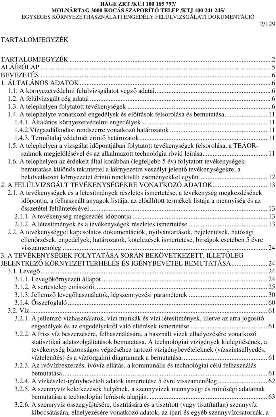 Vízgazdálkodási rendszerre vonatkozó határozatok... 11 1.4.3. Termıtalaj védelmét érintı határozatok... 11 1.5.