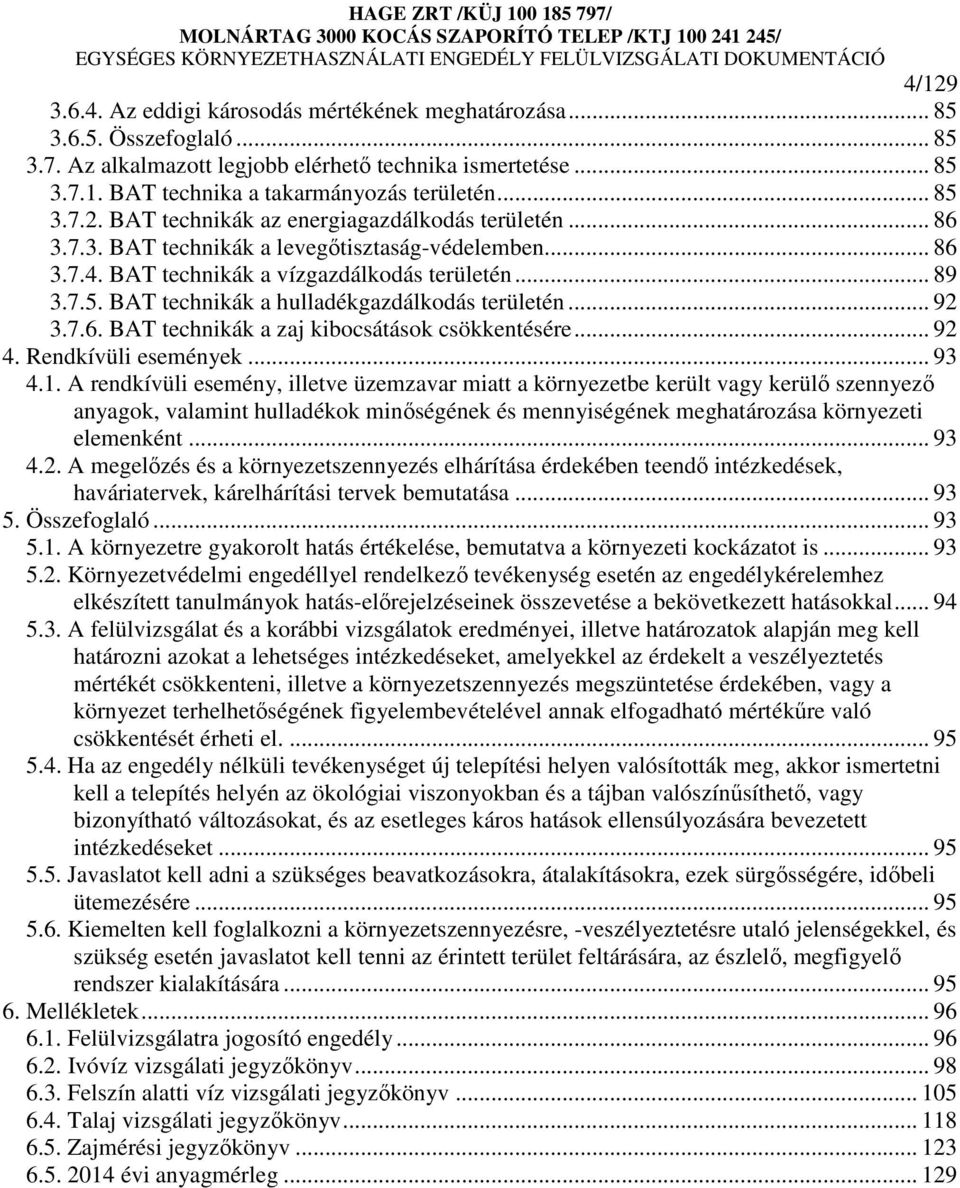 .. 92 3.7.6. BAT technikák a zaj kibocsátások csökkentésére... 92 4. Rendkívüli események... 93 4.1.