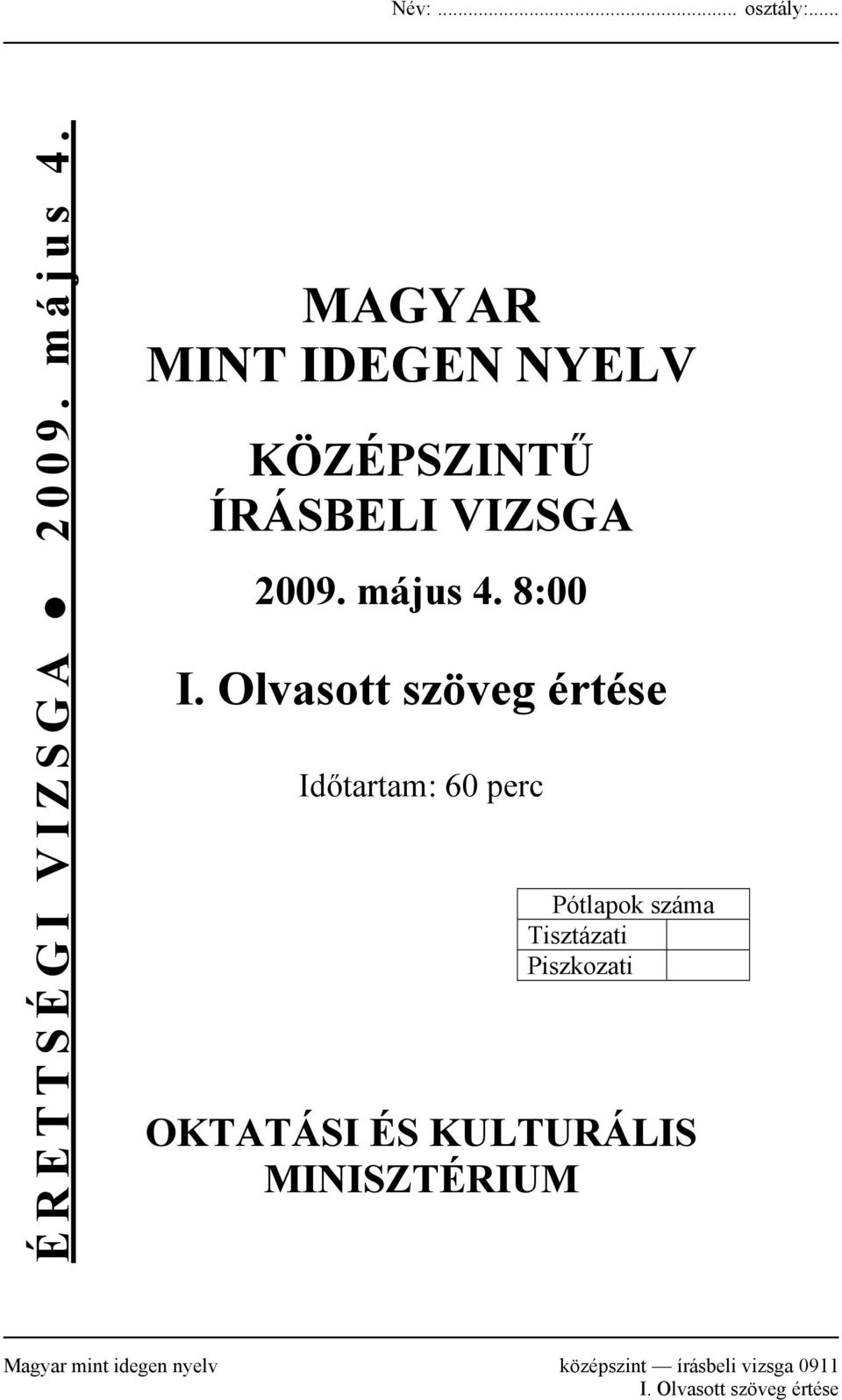 Olvasott szöveg értése Időtartam: 60 perc Pótlapok száma Tisztázati