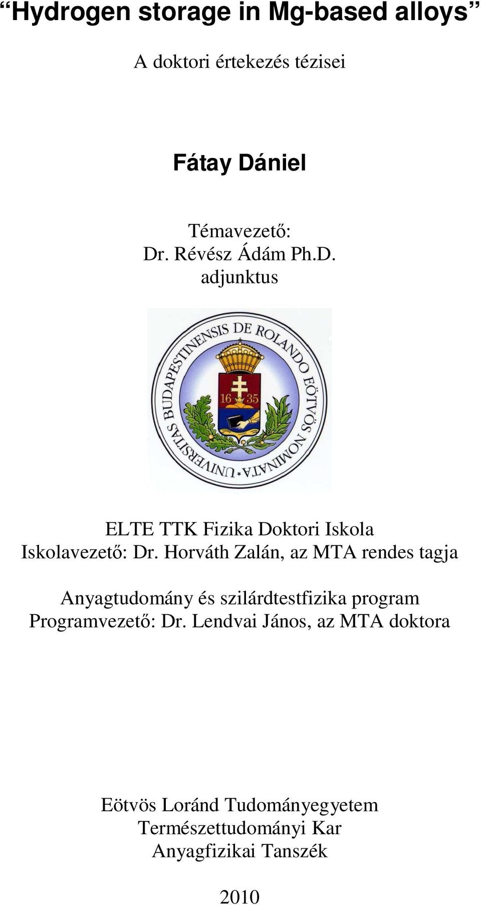 Horváth Zalán, az MTA rendes tagja Anyagtudomány és szilárdtestfizika program Programvezet:
