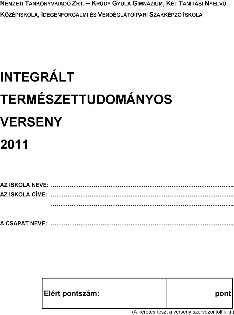 VENDÉGLÁTÓIPARI SZAKKÉPZÕ ISKOLA INTEGRÁLT TERMÉSZETTUDOMÁNYOS VERSENY 2011