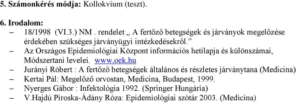 Az Országos Epidemiológiai Központ információs hetilapja és különszámai, Módszertani levelei. www.oek.