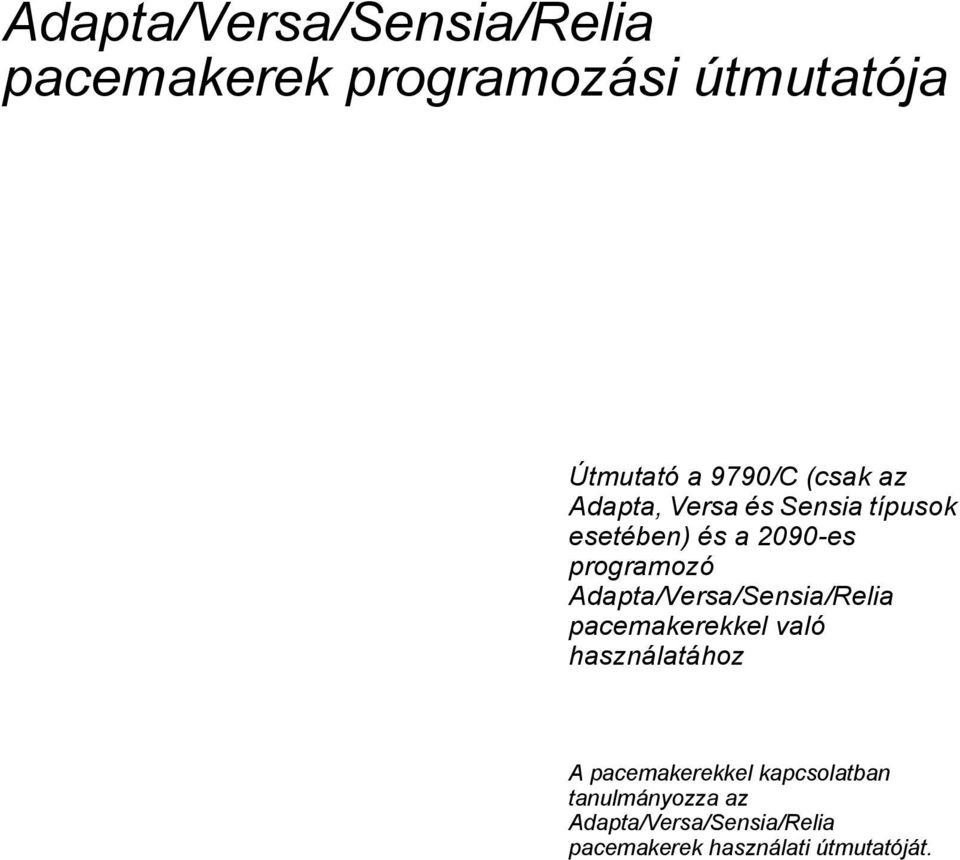 Adapta/Versa/Sensia/Relia pacemakerekkel való használatához A pacemakerekkel