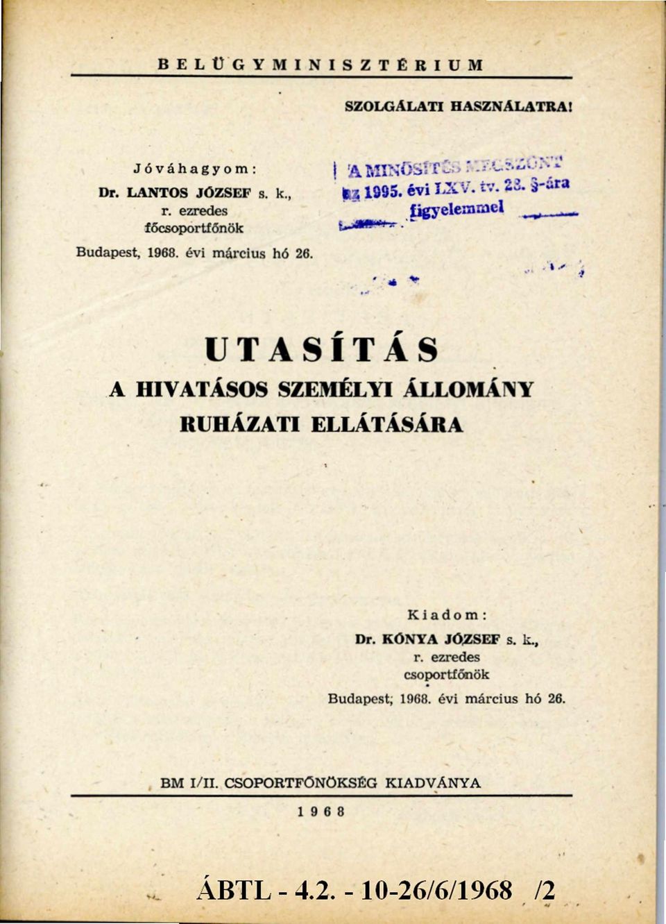 UTASÍTÁS A HIVATÁSOS SZEMÉLYI ÁLLOMÁNY RUHÁZATI ELLÁTÁSÁRA Kiadom : Dr. KÓNYA JÓZSEF s. k.