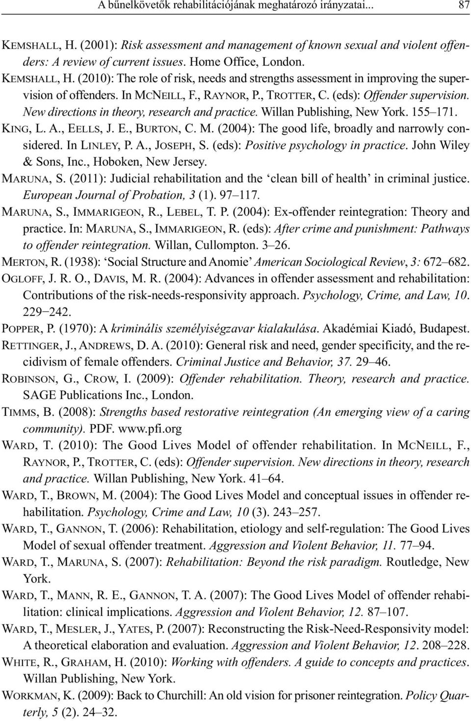 (eds): Offender supervision. New directions in theory, research and practice. Willan Publishing, New York. 155 171. KING, L. A., EELLS, J. E., BURTON, C. M.