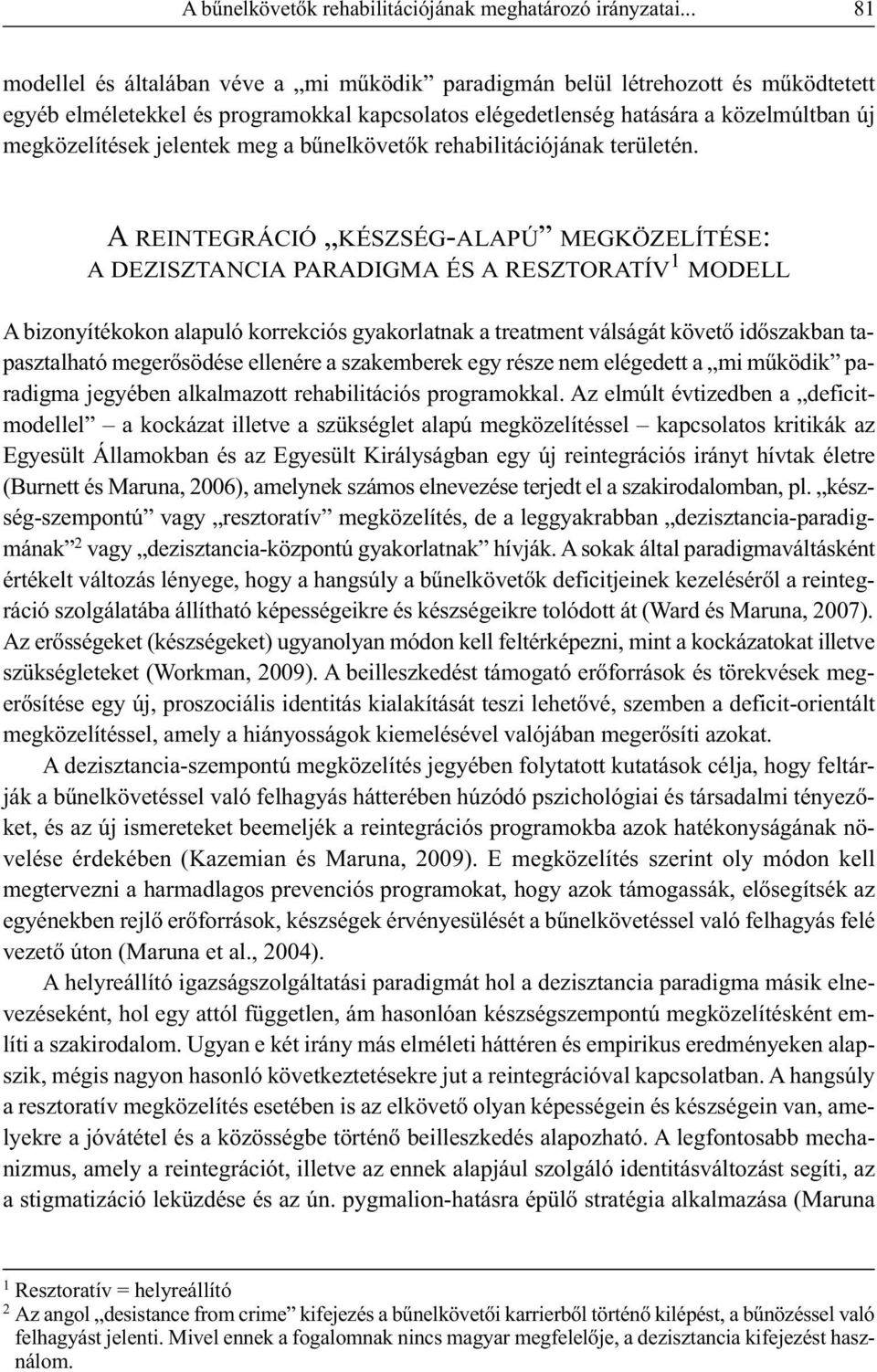 jelentek meg a bűnelkövetők rehabilitációjának területén.