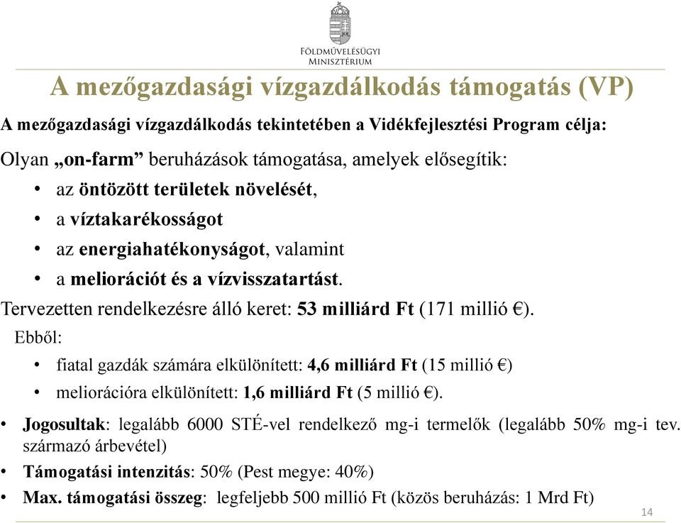 Tervezetten rendelkezésre álló keret: 53 milliárd Ft (171 millió ).