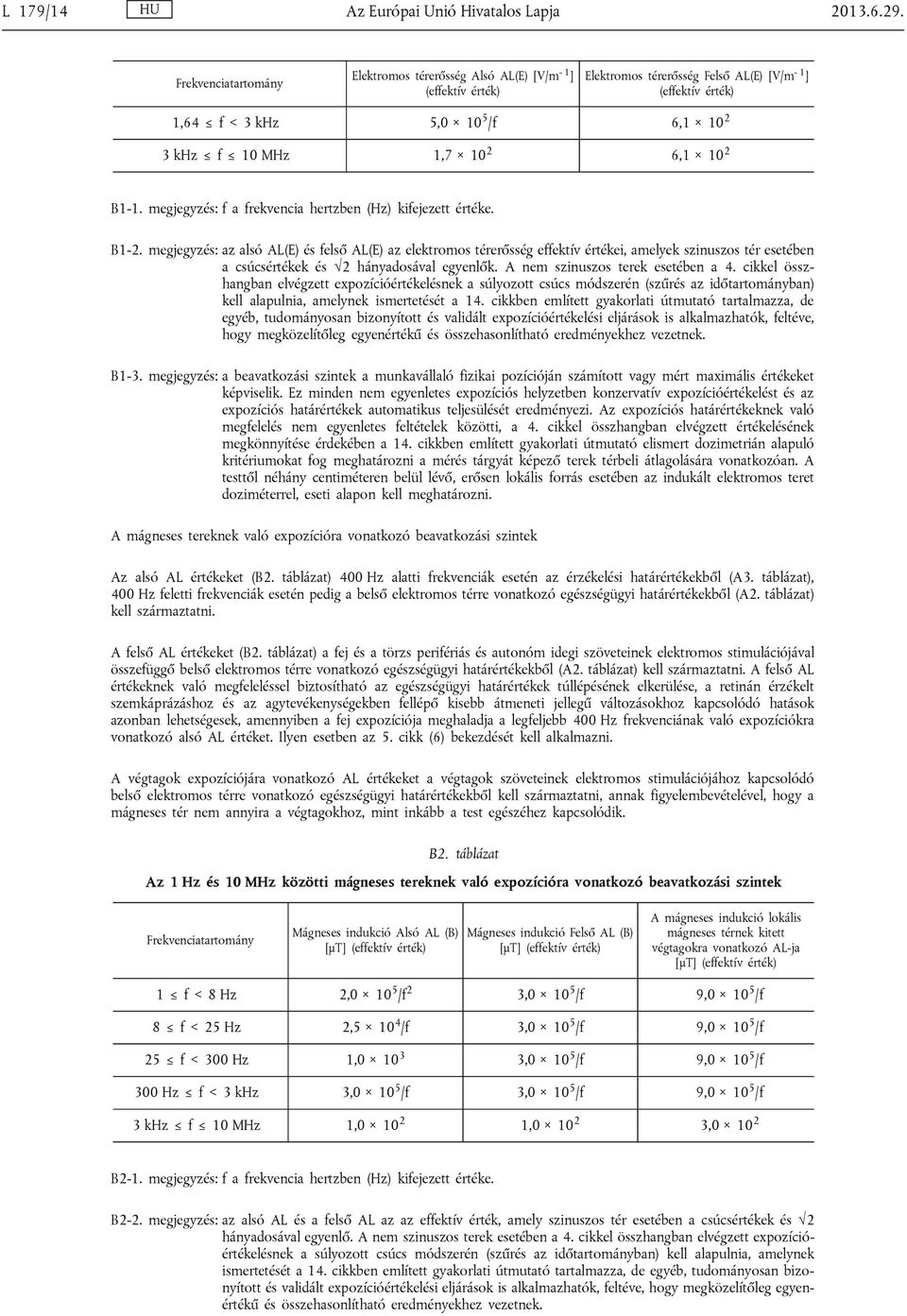 10 2 6,1 10 2 B1-1. megjegyzés: f a frekvencia hertzben (Hz) kifejezett értéke. B1-2.