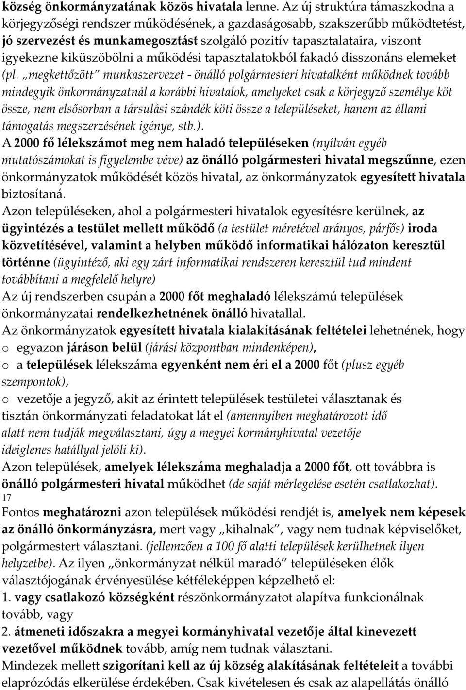 kiküszöbölni a működési tapasztalatokból fakadó disszonáns elemeket (pl.