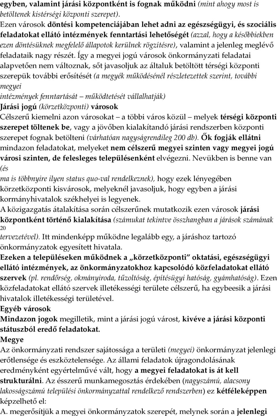 kerülnek rögzítésre), valamint a jelenleg meglévő feladataik nagy részét.