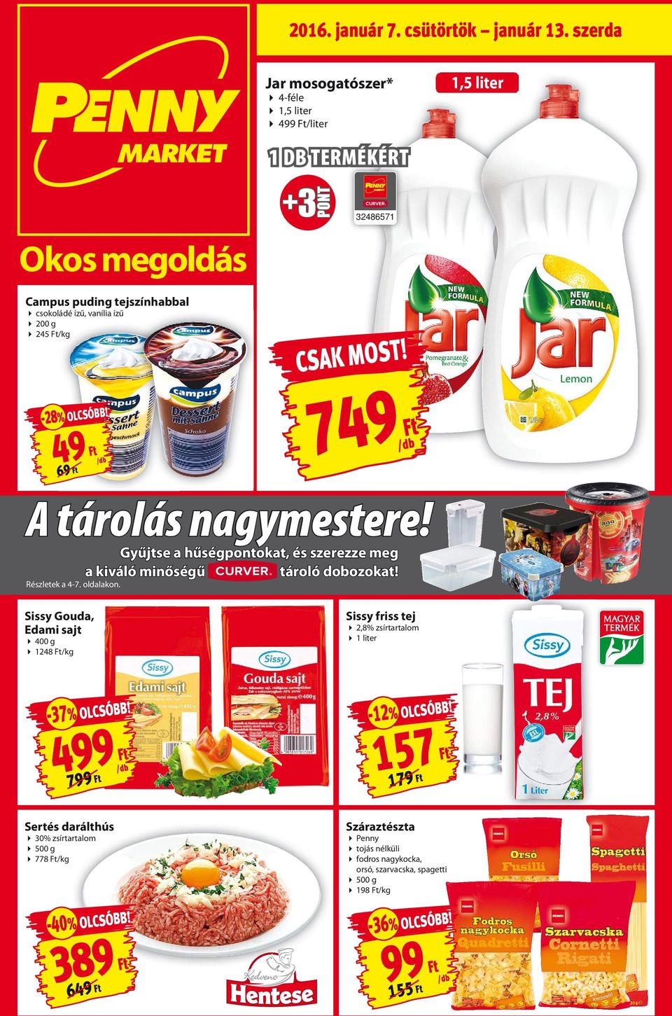 -28% OLCSÓBB! 49 Ft 69 Ft 749 Ft A tárolás nagymestere! Részletek a 4-7. oldalakon. Gyűjtse a hűségpontokat, és szerezze meg a kiváló minőségű tároló dobozokat!