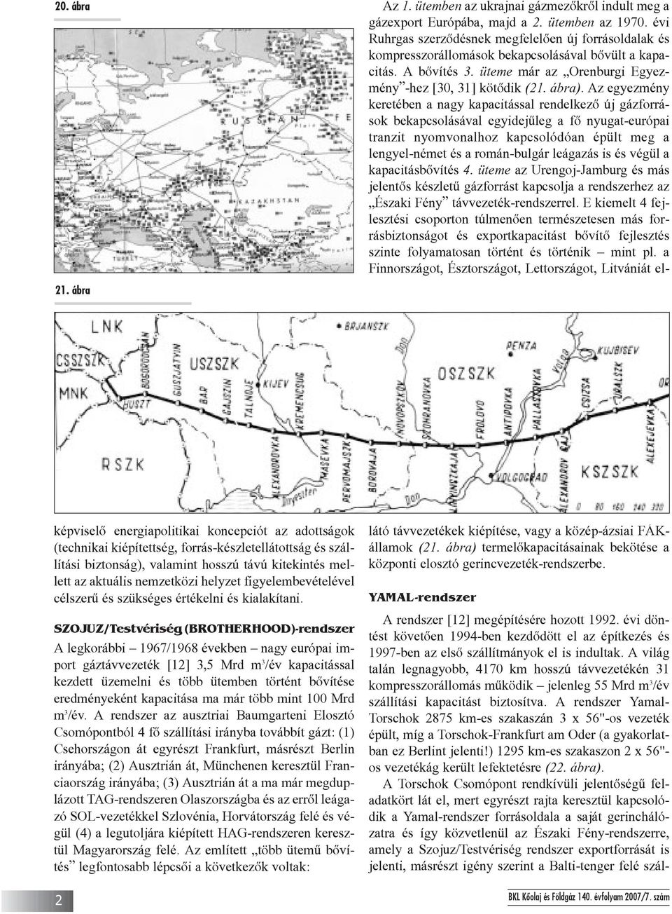 helyzet figyelembevételével célszerû és szükséges értékelni és kialakítani.