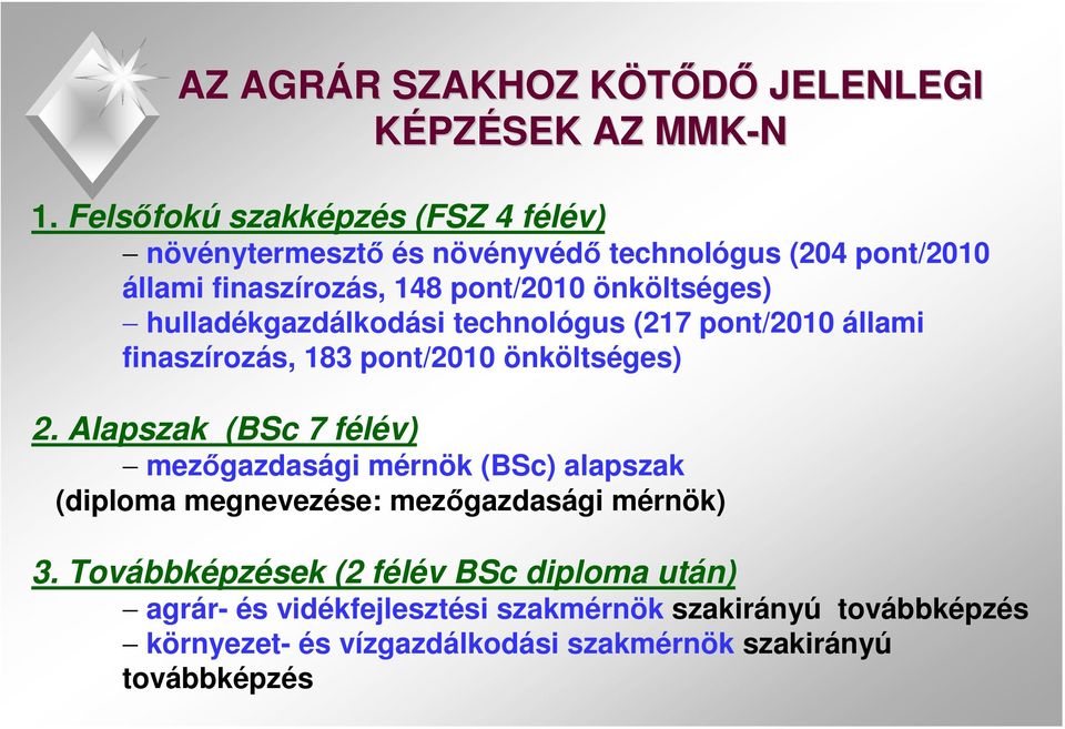 hulladékgazdálkodási technológus (217 pont/2010 állami finaszírozás, 183 pont/2010 önköltséges) 2.