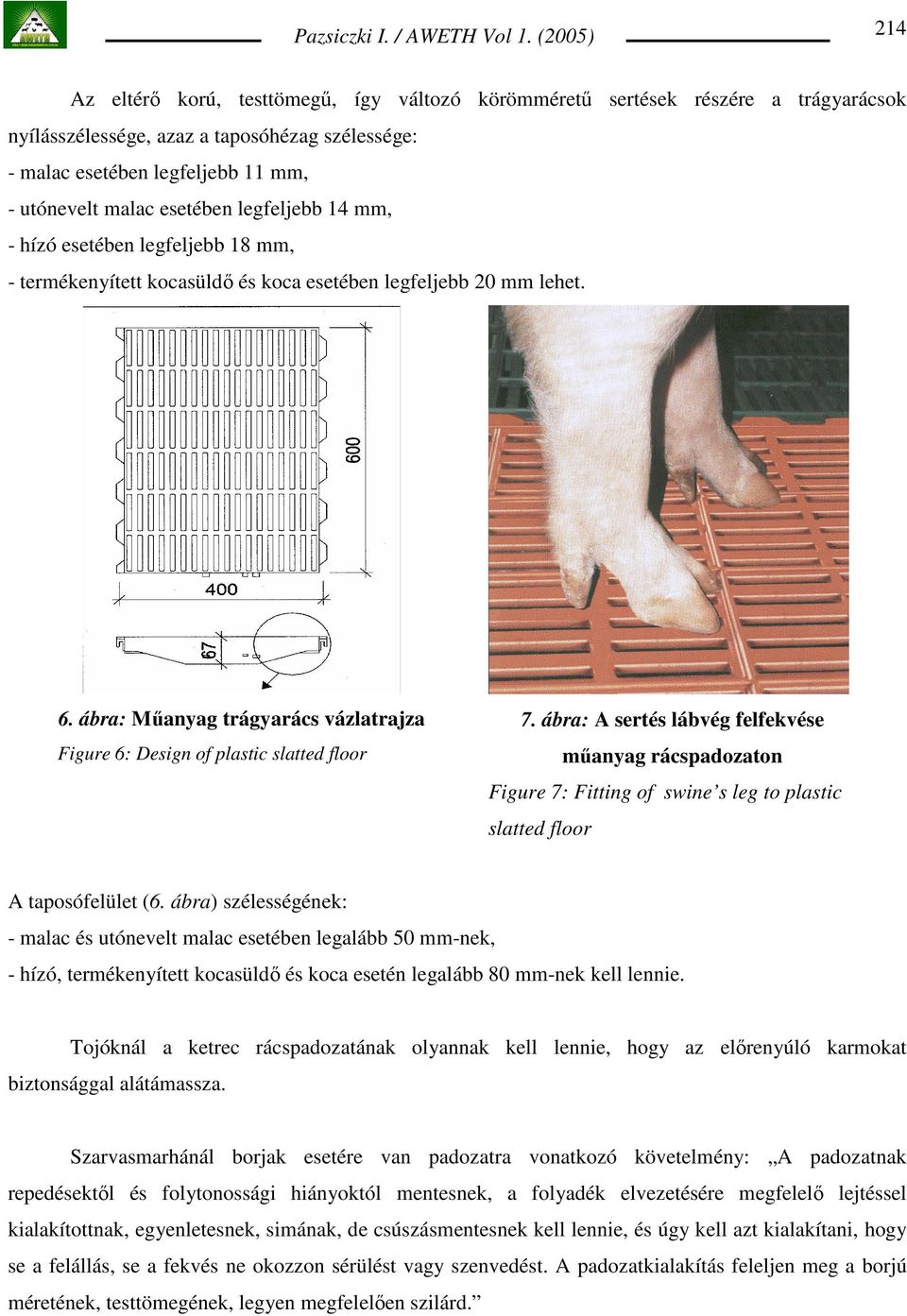 ábra: Mőanyag trágyarács vázlatrajza Figure 6: Design of plastic slatted floor 7.