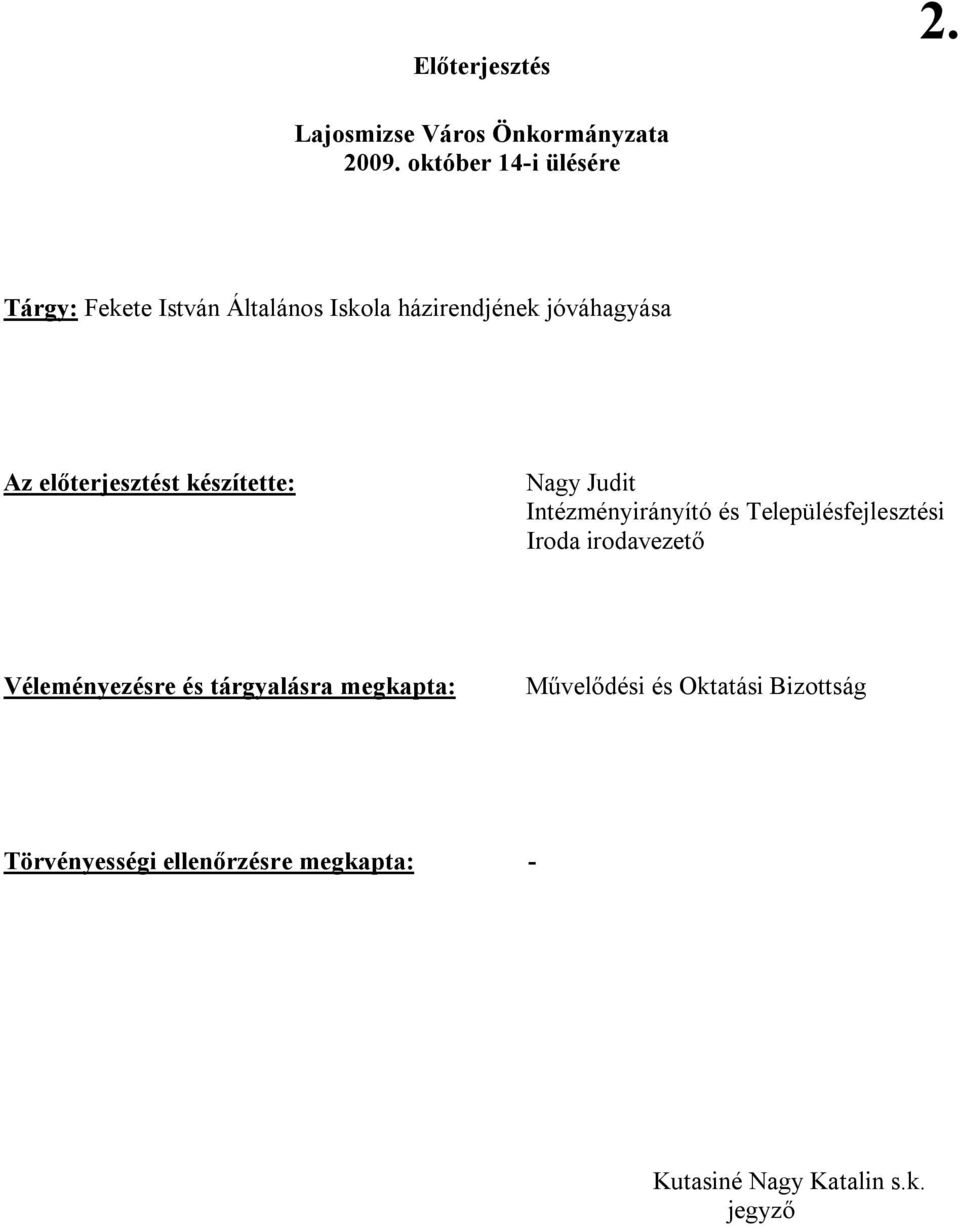 előterjesztést készítette: Nagy Judit Intézményirányító és Településfejlesztési Iroda