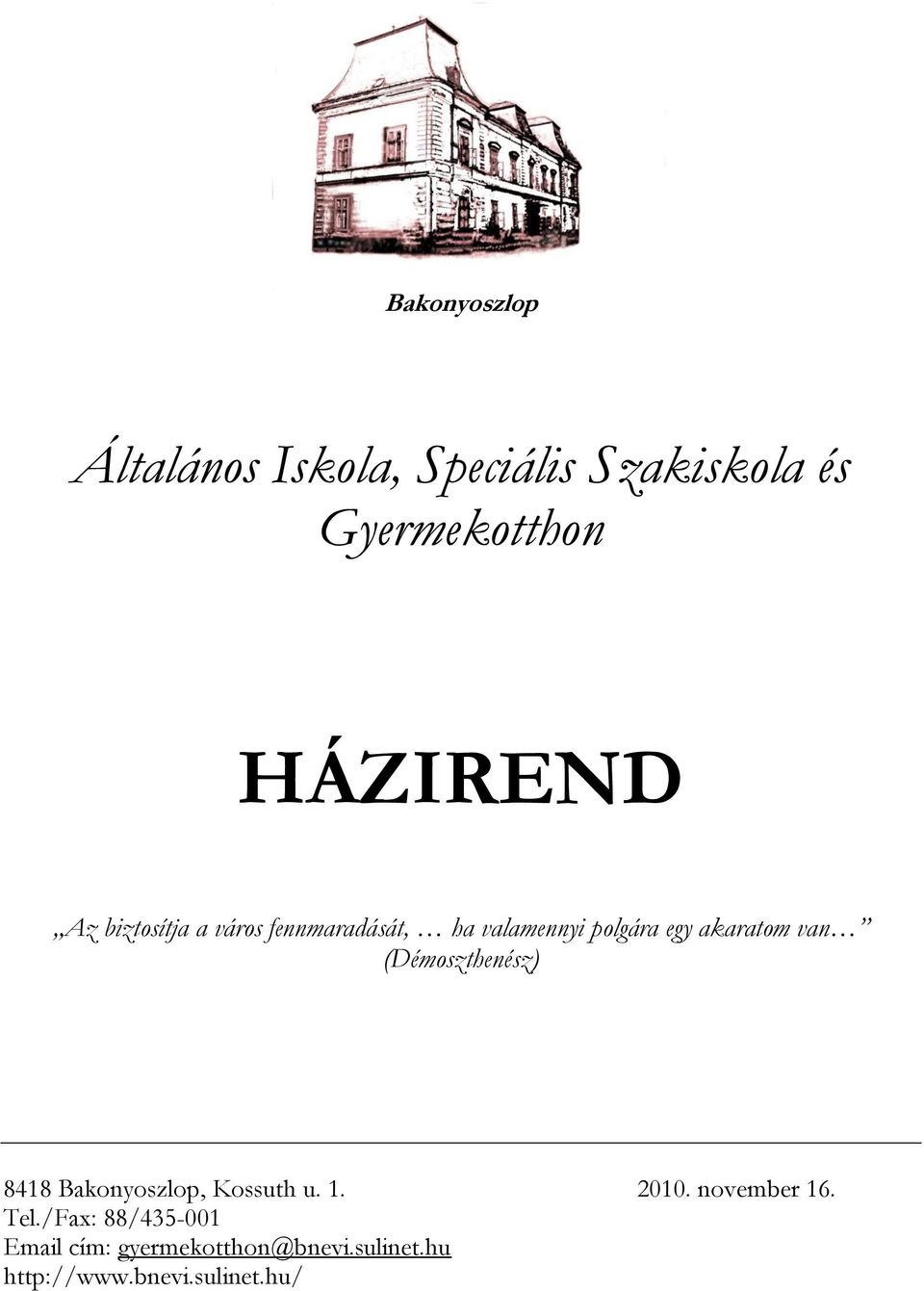 (Démoszthenész) 8418 Bakonyoszlop, Kossuth u. 1. 2010. november 16. Tel.