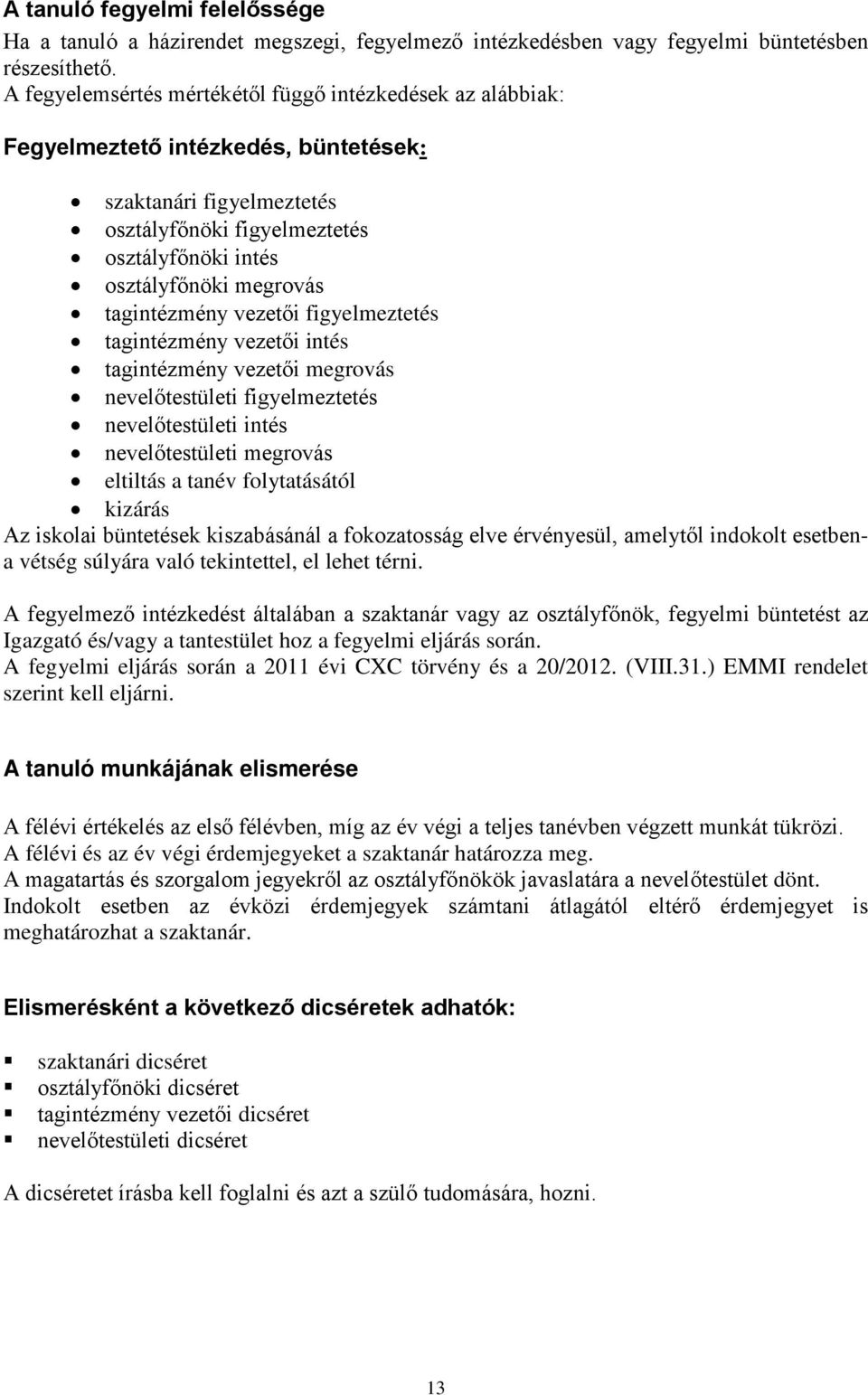 tagintézmény vezetői figyelmeztetés tagintézmény vezetői intés tagintézmény vezetői megrovás nevelőtestületi figyelmeztetés nevelőtestületi intés nevelőtestületi megrovás eltiltás a tanév