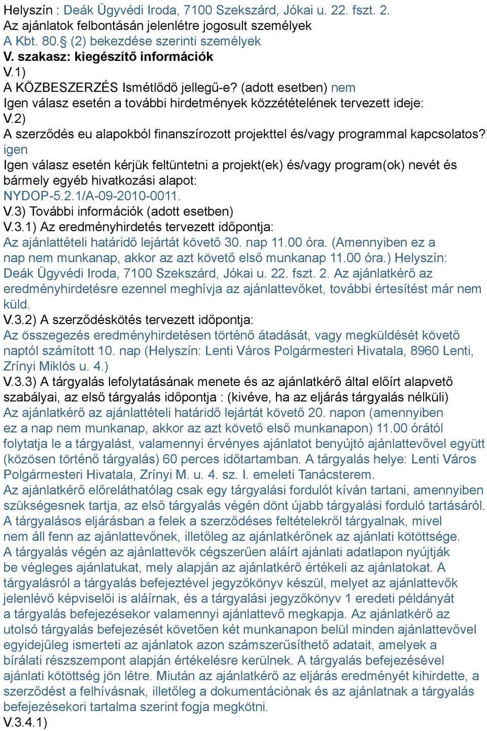 2) A szerződés eu alapokból finanszírozott projekttel és/vagy programmal kapcsolatos?