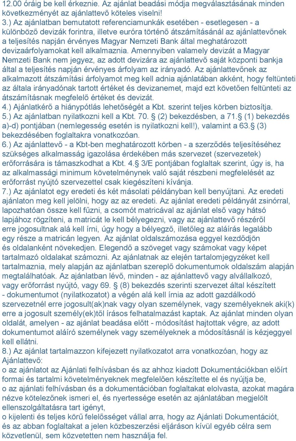 Bank által meghatározott devizaárfolyamokat kell alkalmaznia.
