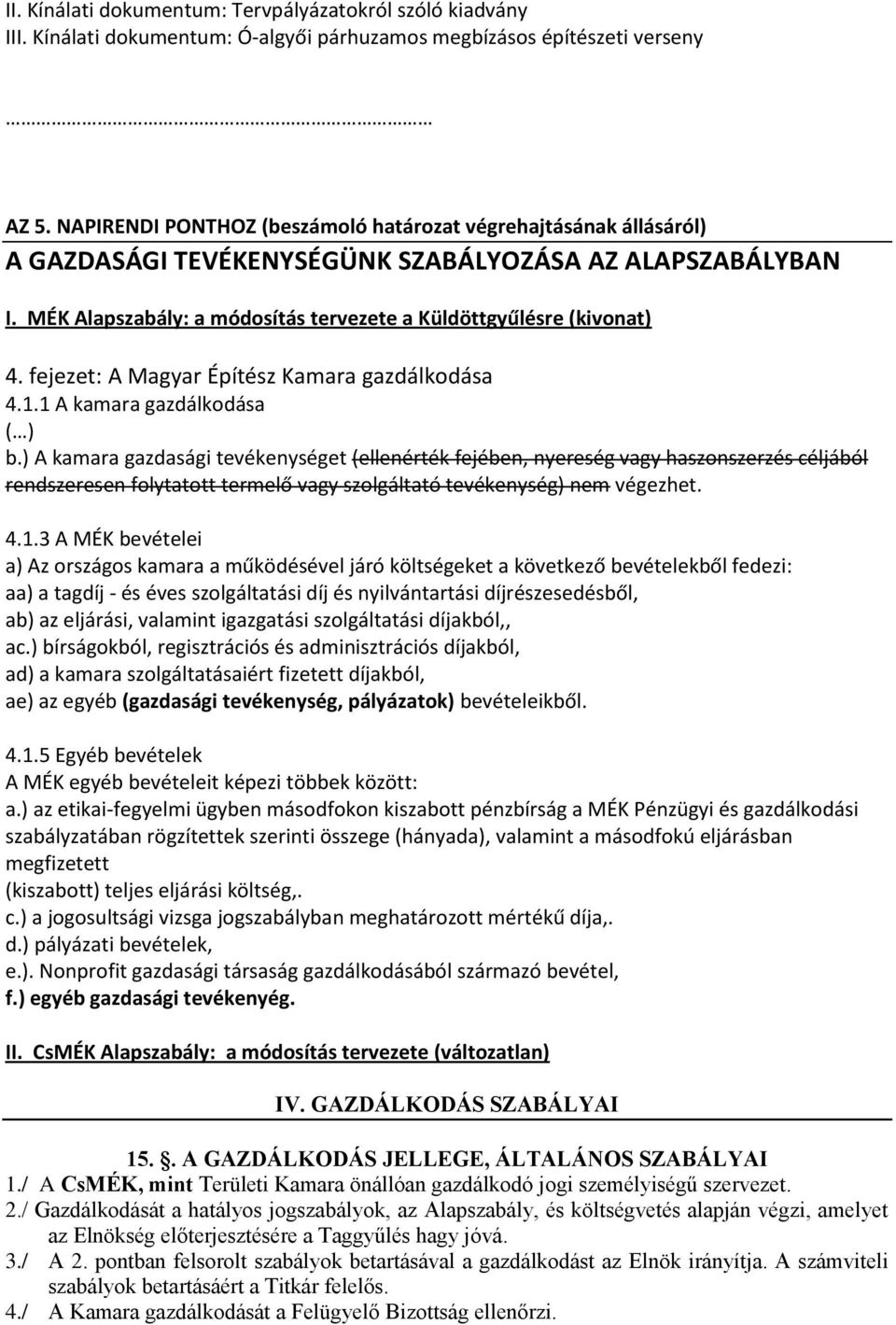 fejezet: A Magyar Építész Kamara gazdálkodása 4.1.1 A kamara gazdálkodása ( ) b.