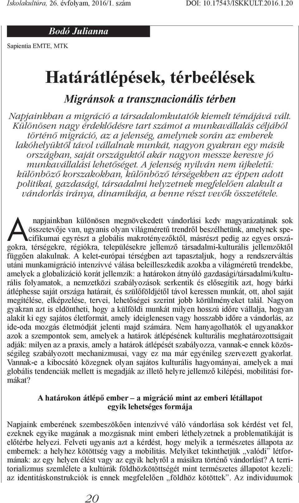saját országuktól akár nagyon messze keresve jó munkavállalási lehetőséget.