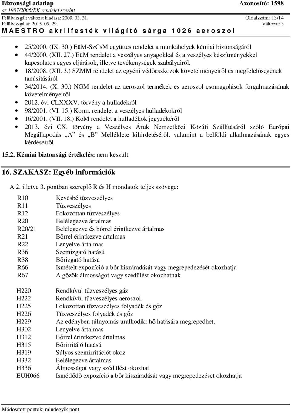 ) SZMM rendelet az egyéni védőeszközök követelményeiről és megfelelőségének tanúsításáról 34/2014. (X. 30.