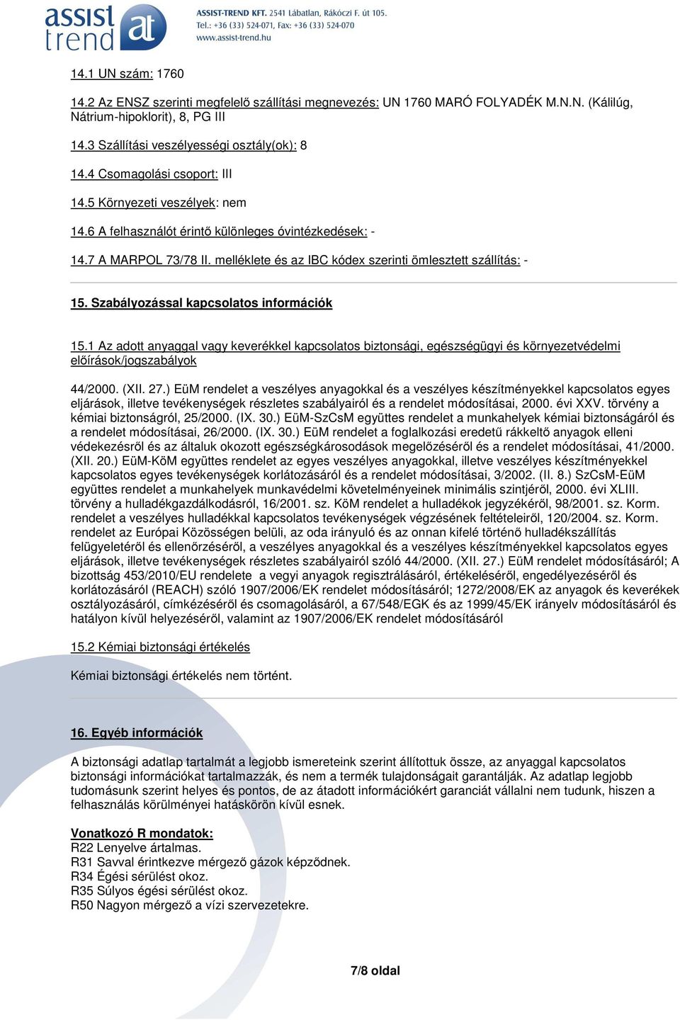 melléklete és az IBC kódex szerinti ömlesztett szállítás: - 15. Szabályozással kapcsolatos információk 15.