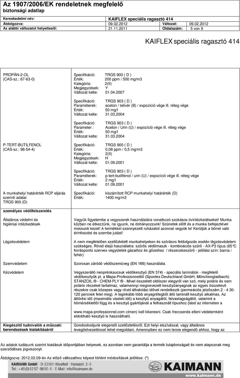 : 98-54-4) 0,08 ppm / 0,5 mg/m3 Kategória: 2(II) Megjegyzések: H Változat kelte: 01.09.