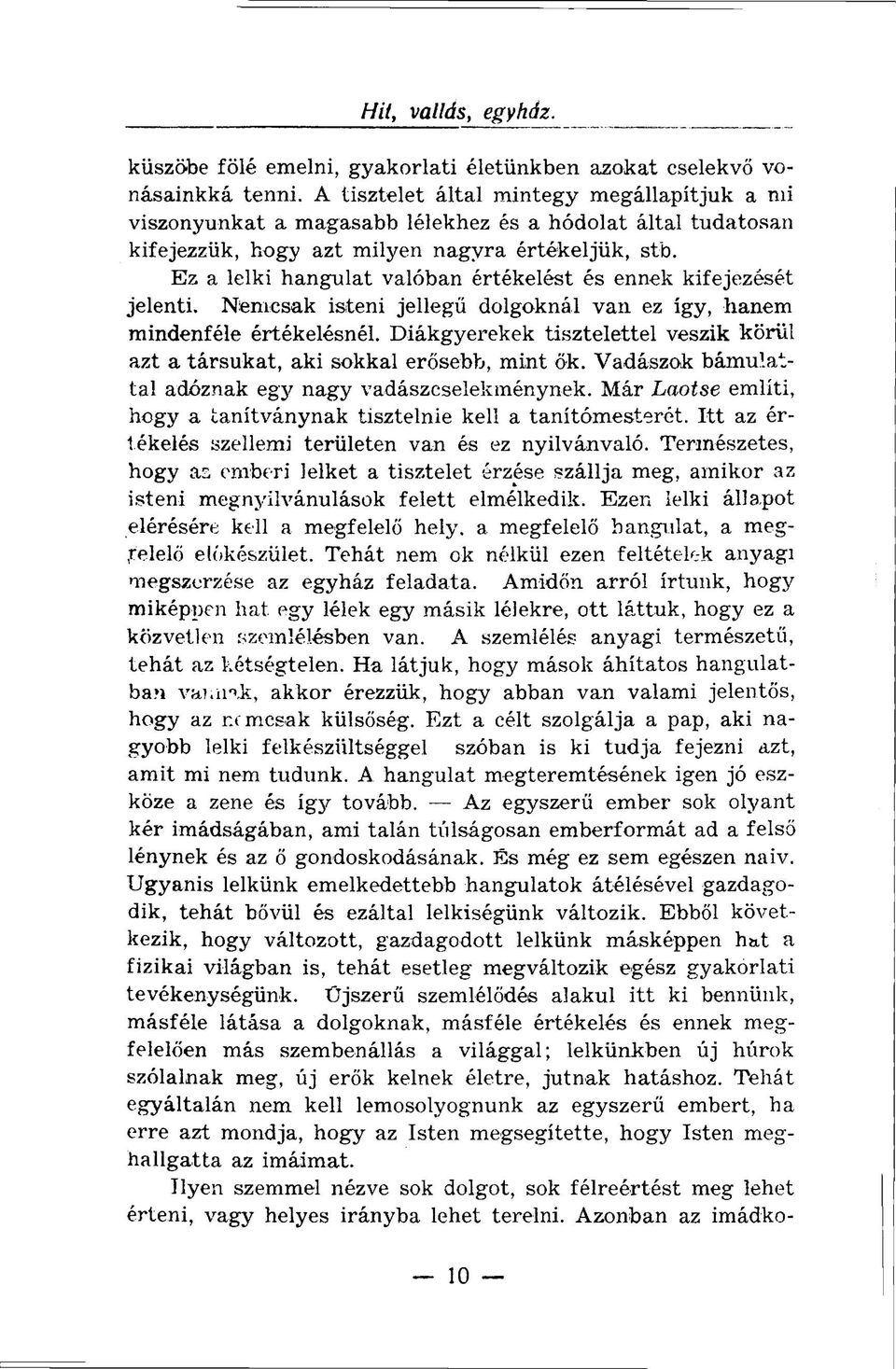 Ez a lelki hangulat valóban értékelést és ennek kifejezését jelenti. Nemcsak isteni jellegű dolgoknál van ez így, hanem mindenféle értékelésnél.