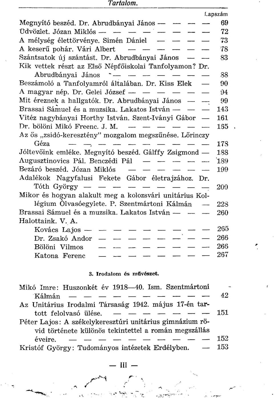 Lakatos István 143 Vitéz nagybányai Horthy István. Szent-Iványi Gábor 161 Dr. bölöni Mikó Freenc. J. M. 155 Az ős zsidó-keresztény" mozgalom megszűnése. Lőrinczy Géza _ 178 Jóltevőink emléke.