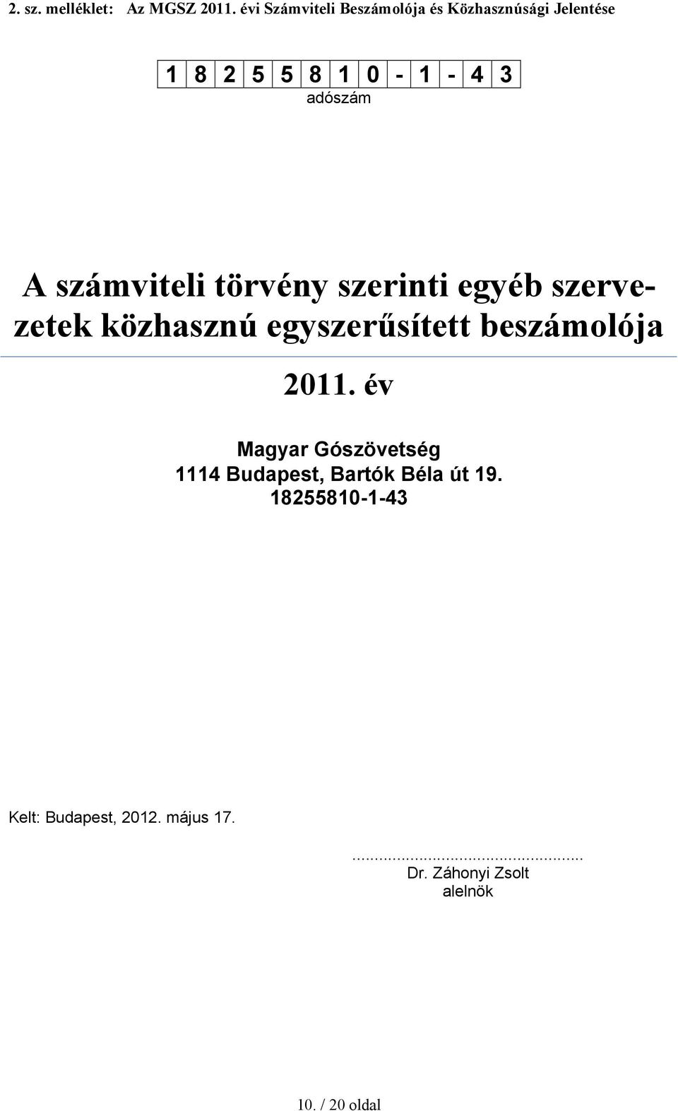 számviteli törvény szerinti egyéb szervezetek közhasznú egyszerűsített beszámolója 2011.