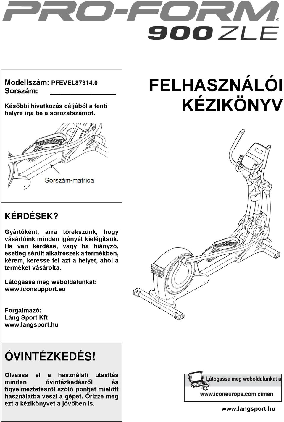 Ha van kérdése, vagy ha hiányzó, esetleg sérült alkatrészek a termékben, kérem, keresse fel azt a helyet, ahol a terméket vásárolta.