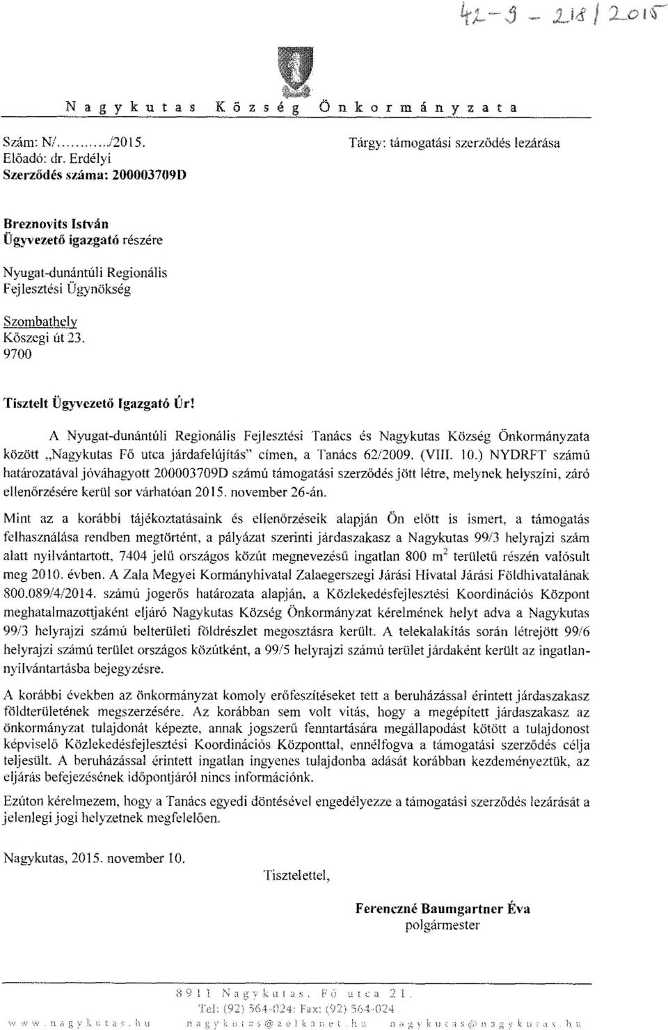 9700 Tisztelt Ügyvezet ő Igazgató Ú A Nyugat-dunántúli Regionális Fejlesztési Tanács és Nagykutas Község Önkormányzat a között,,nagykutas F ő utca járdafelújitás" címen, a Tanács 6212009. (VIII. 10.