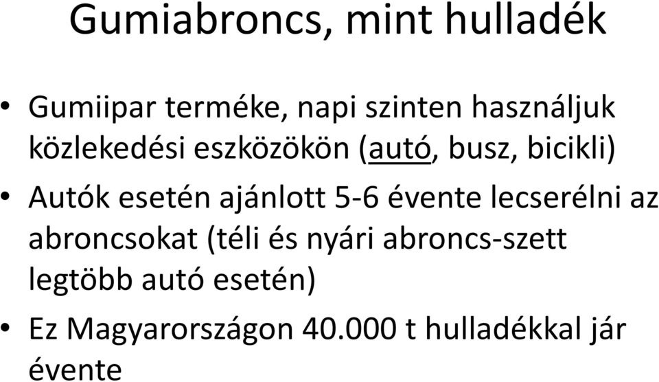 esetén ajánlott 5-6 évente lecserélni az abroncsokat (téli és nyári