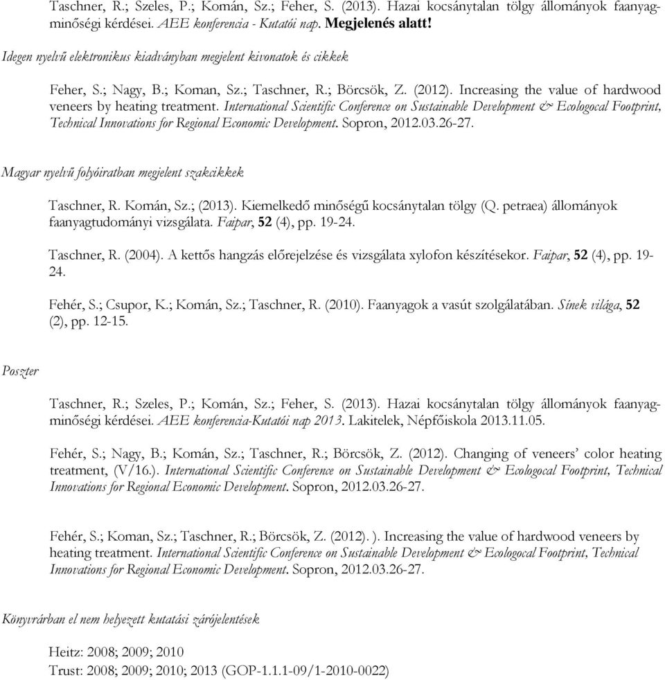 International Scientific Conference on Sustainable Development & Ecologocal Footprint, Technical Innovations for Regional Economic Development. Sopron, 2012.03.26-27.
