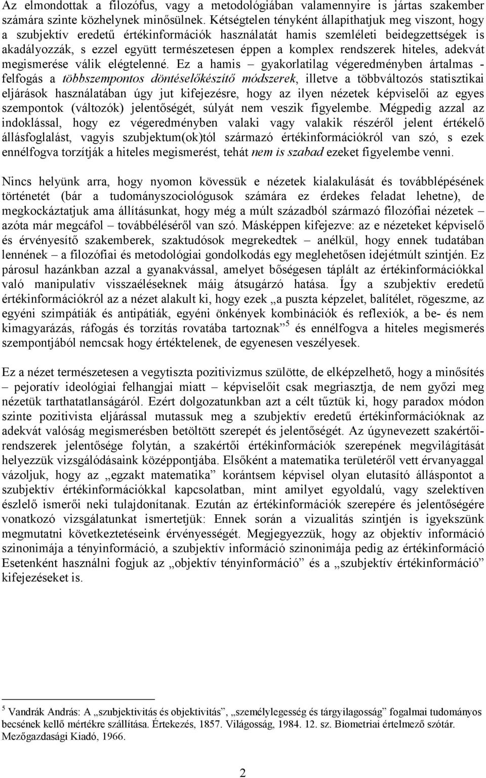 rendszerek hiteles, adekvát megismerése válik elégtelenné.