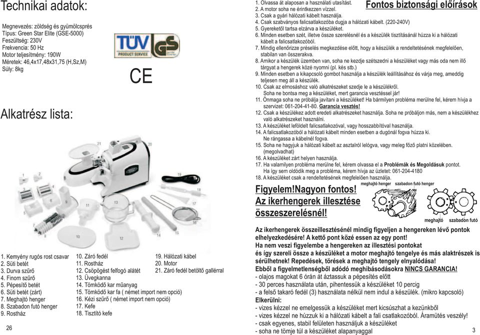 Záró fedél 11. Rostház 12. Csöpögést felfogó alátét 13. Üvegkanna 14. Tömködő kar műanyag 15. Tömködő kar fa ( német import nem opció) 16. Kézi szűrő ( német import nem opció) 17. Kefe 18.