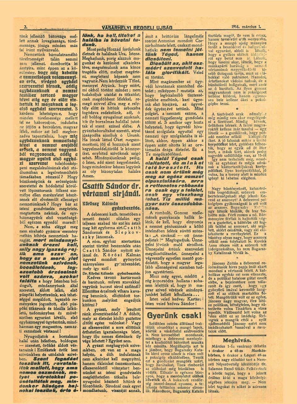 egy év előtt vív htták ki miknk Iegeíső egyházi szervezetet S kérdem: lehetséges-e, minden türelmessége mellett fel ne háborodjon, indultb ne jöjjön becsületes, mgyr lélek, mikor zt kell megbor zdv