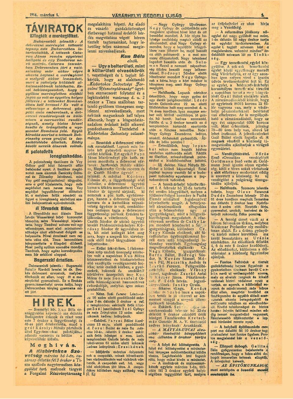 bebizonyosodott, gyilkos merényletben elejétől fogv z volt z egyetlen helyes föltev : tetteseket Románi ábn kell keresni!