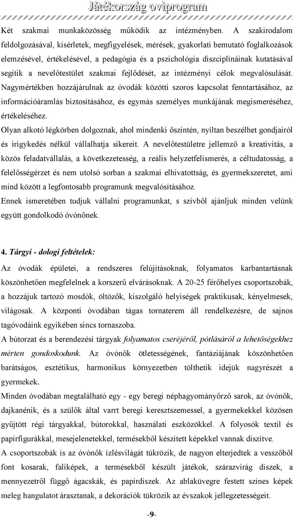 nevelőtestület szakmai fejlődését, az intézményi célok megvalósulását.