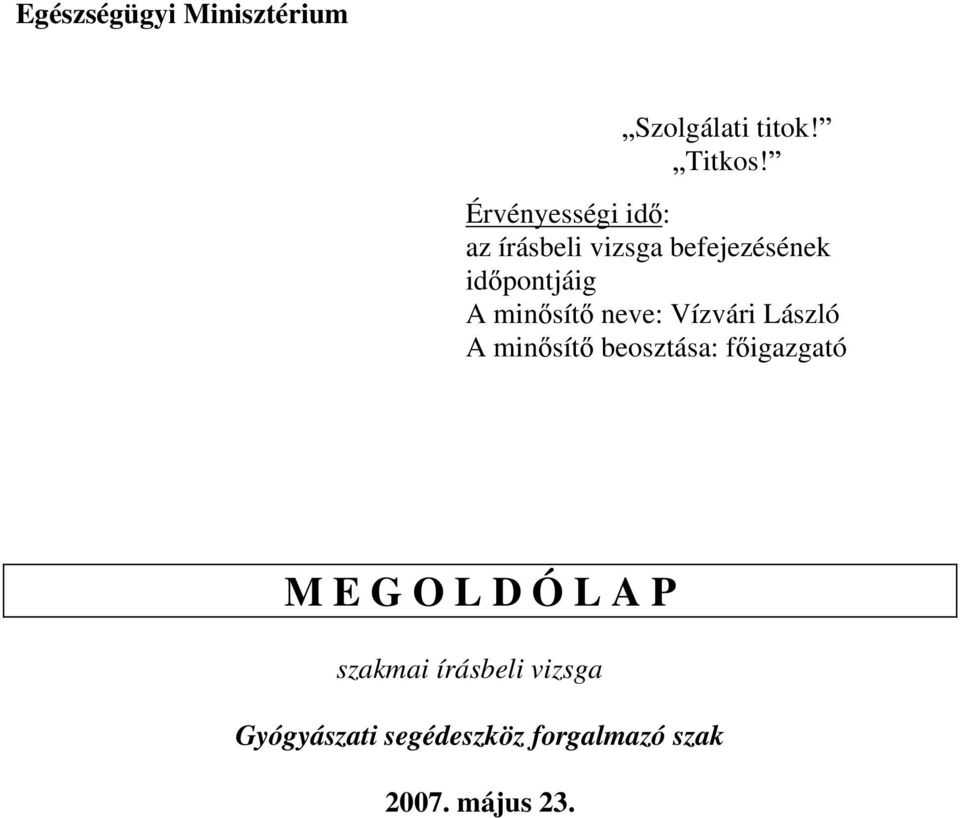 sít neve: Vízvári László A min sít beosztása: f igazgató M E G O L D