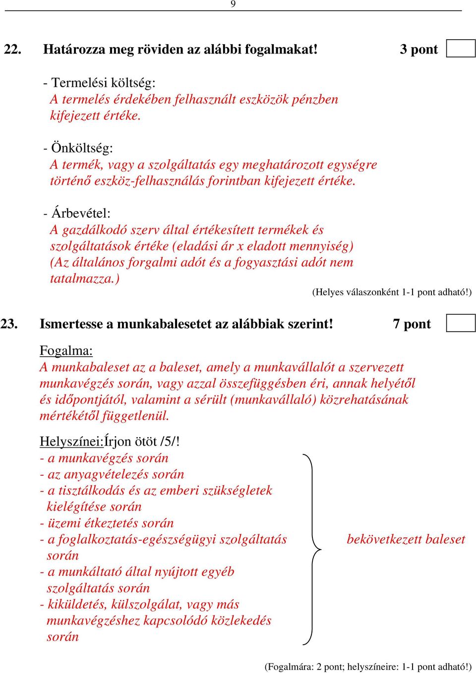 - Árbevétel: A gazdálkodó szerv által értékesített termékek és szolgáltatások értéke (eladási ár x eladott mennyiség) (Az általános forgalmi adót és a fogyasztási adót nem tatalmazza.) 23.