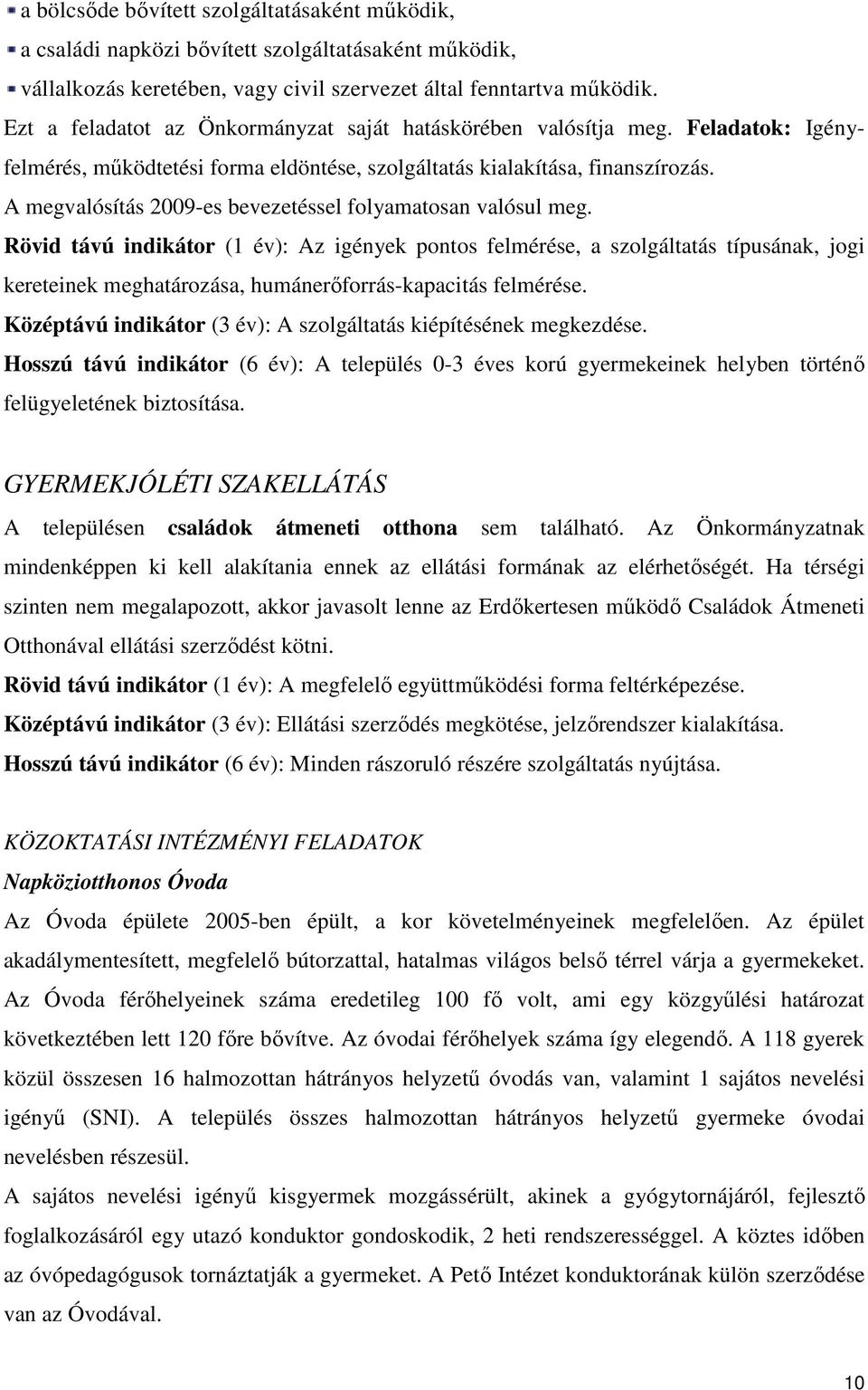 A megvalósítás 2009-es bevezetéssel folyamatosan valósul meg.